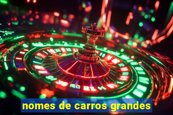 nomes de carros grandes